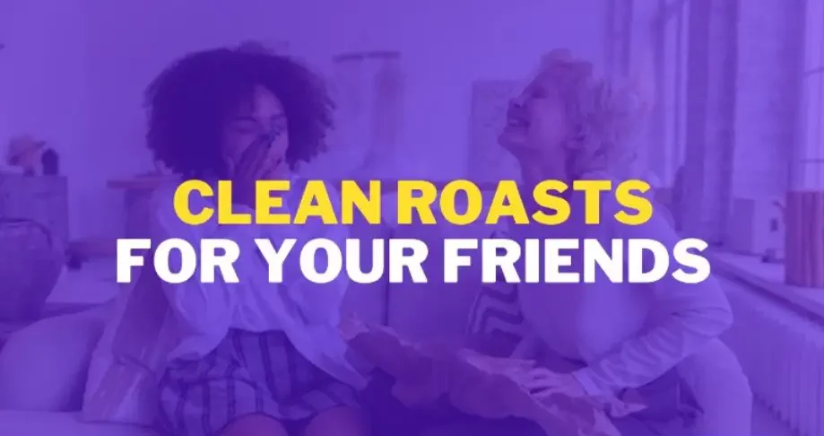Clean-Roasts-For-Your-Friends