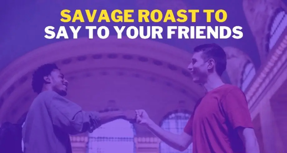 savage roasts to say your friend